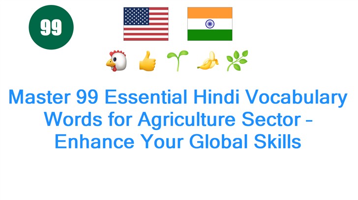 Master 99 Essential Hindi Vocabulary Words for Agriculture Sector – Enhance Your Global Skills